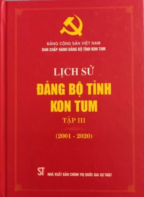 Sách Lịch sử Đảng bộ tỉnh Kon Tum tập 3 (2001-2020)