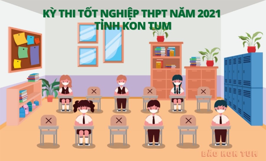 [INFOGRAPHIC] Kỳ thi tốt nghiệp THPT năm 2021 tỉnh Kon Tum